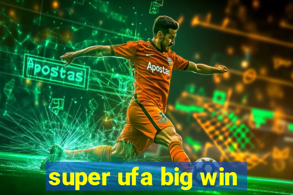 super ufa big win